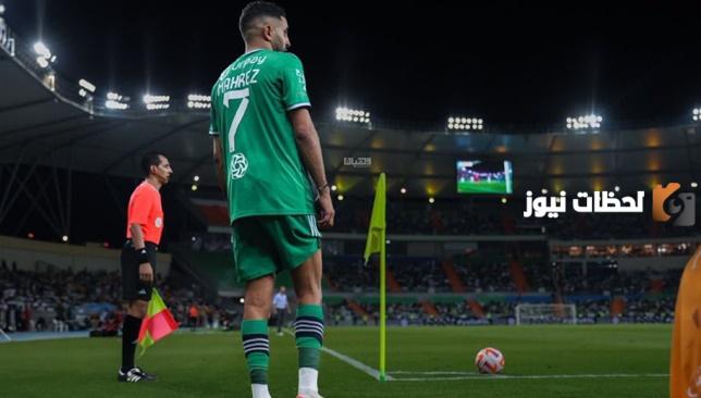 هل يغيب رياض محرز عن مباراة الأهلي السعودي والتعاون