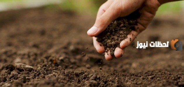 التربة ومكوناتها وأهميتها وطرق حمايتها وأبرز خصائصها وأنواعها